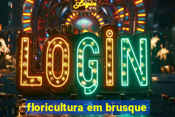 floricultura em brusque