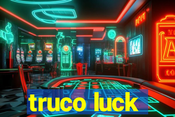 truco luck