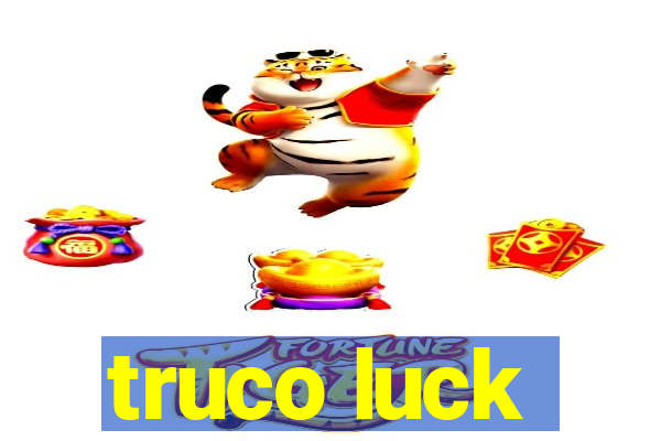 truco luck