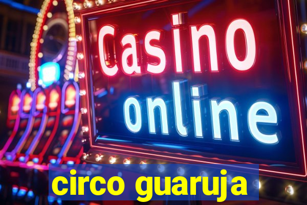 circo guaruja