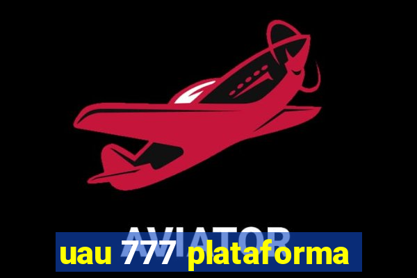 uau 777 plataforma