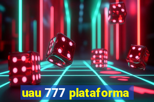 uau 777 plataforma