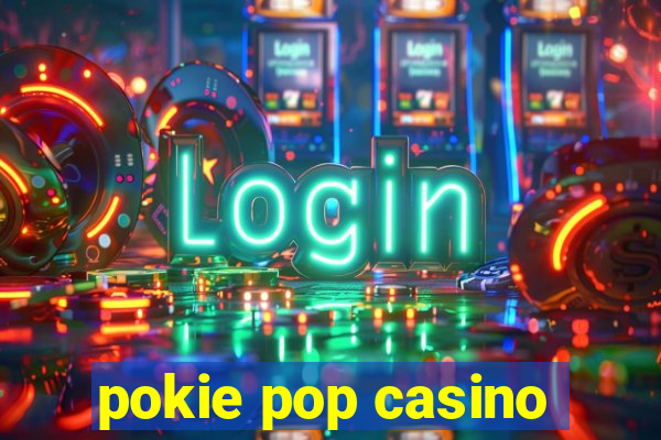 pokie pop casino