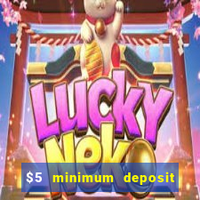 $5 minimum deposit casino 2019