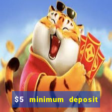 $5 minimum deposit casino 2019