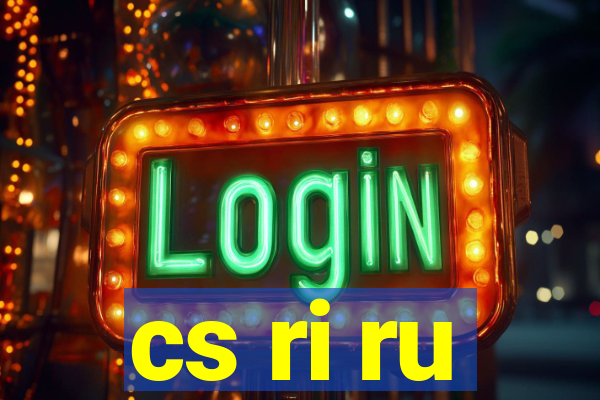 cs ri ru