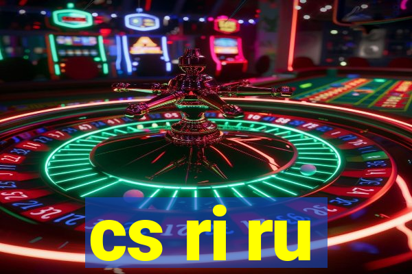 cs ri ru