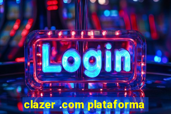 clazer .com plataforma