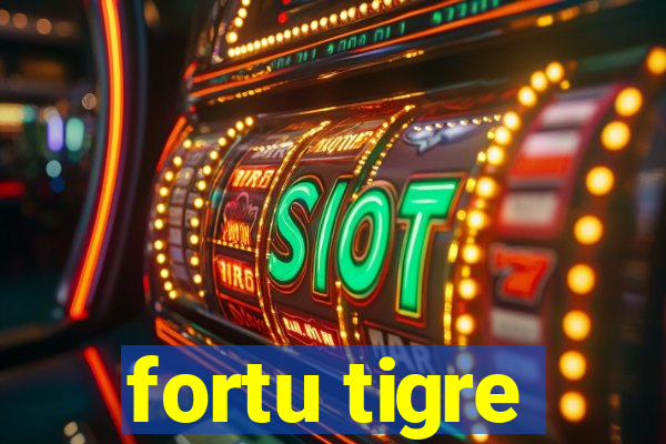 fortu tigre