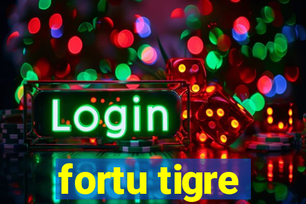 fortu tigre