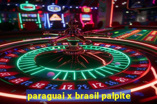 paraguai x brasil palpite