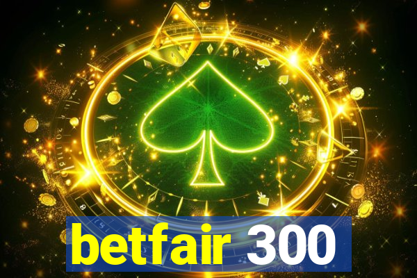 betfair 300