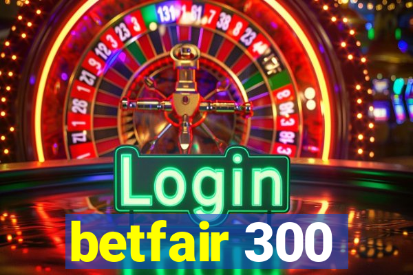 betfair 300