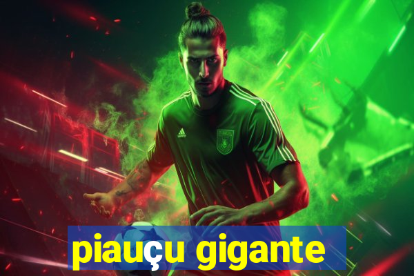 piauçu gigante