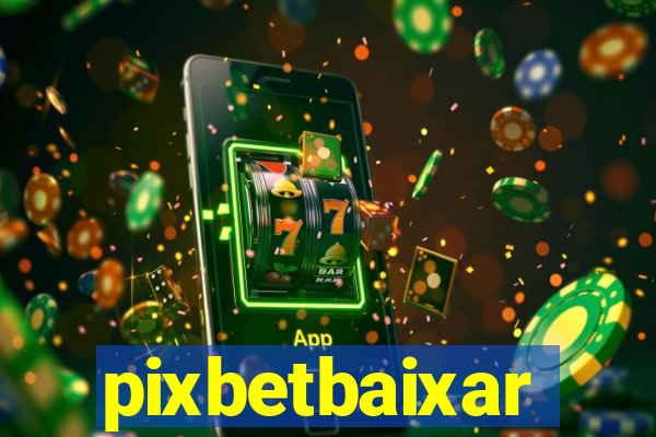 pixbetbaixar