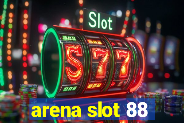 arena slot 88