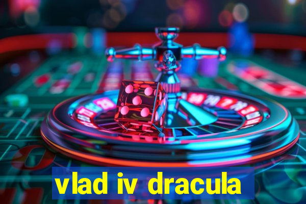 vlad iv dracula