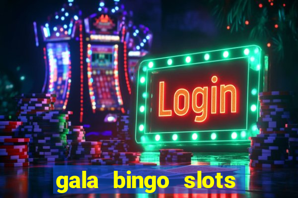 gala bingo slots and games