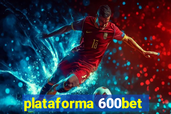 plataforma 600bet