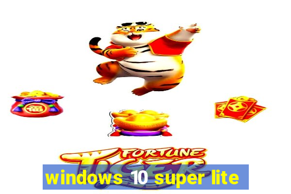 windows 10 super lite