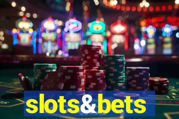 slots&bets