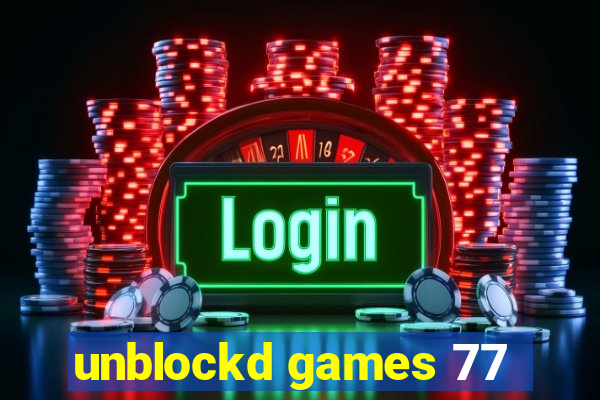 unblockd games 77