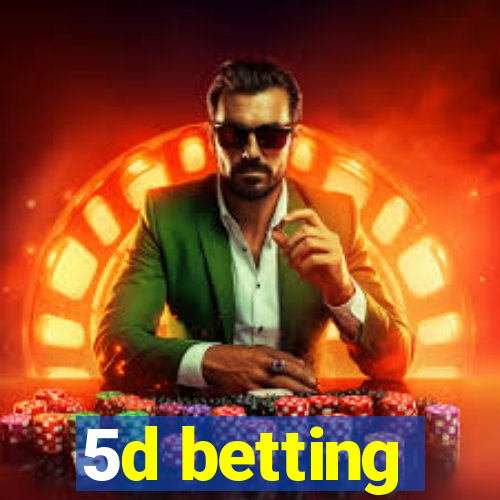 5d betting