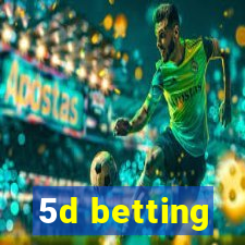 5d betting