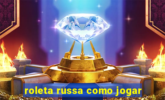 roleta russa como jogar