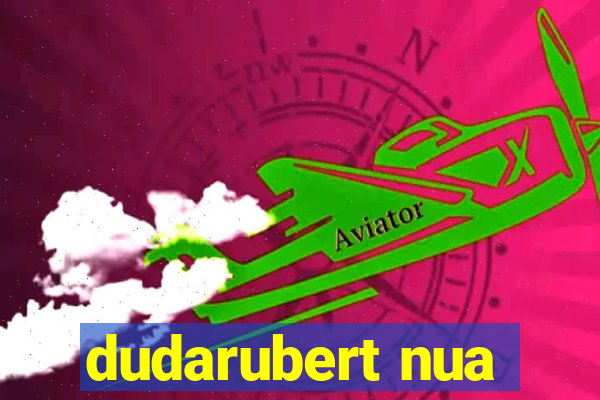 dudarubert nua