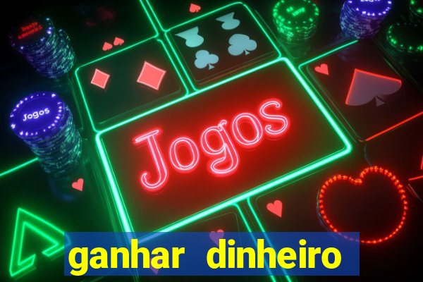 ganhar dinheiro online jogos