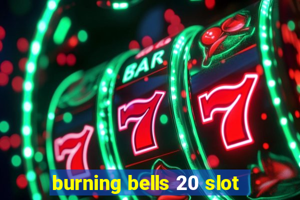 burning bells 20 slot