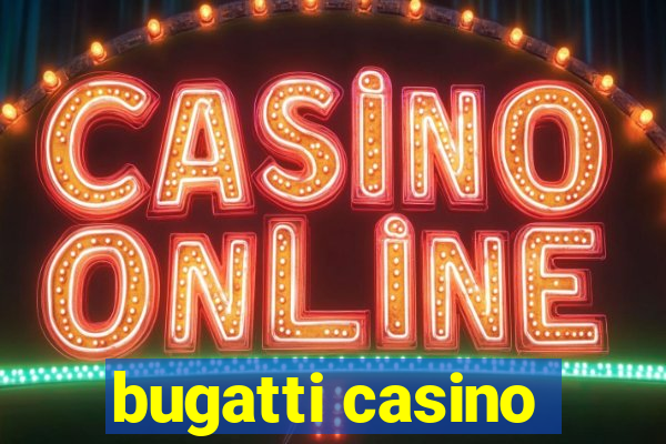 bugatti casino