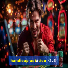 handicap asiático -2.5