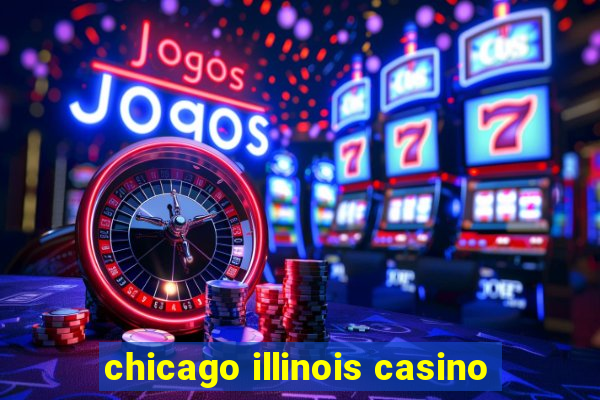 chicago illinois casino