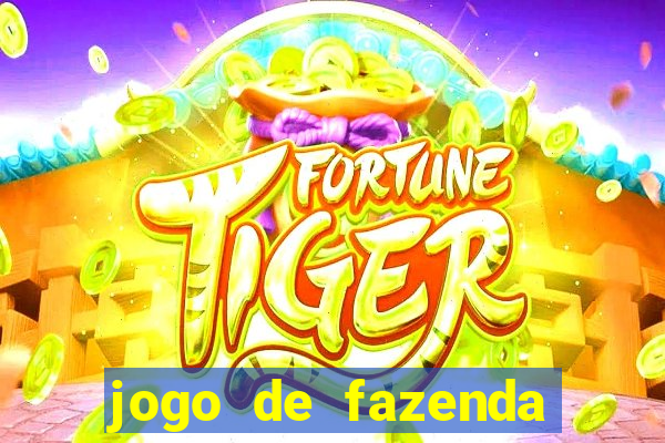 jogo de fazenda que ganha dinheiro de verdade