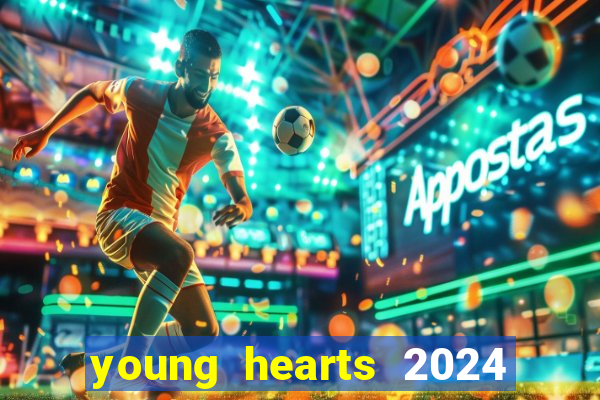 young hearts 2024 onde assistir