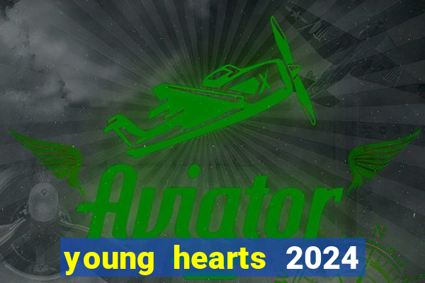 young hearts 2024 onde assistir