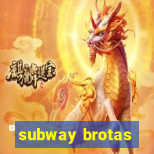 subway brotas