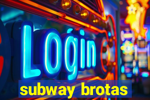 subway brotas