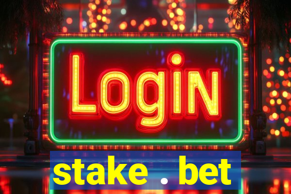 stake . bet