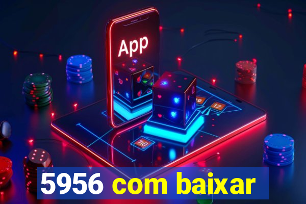 5956 com baixar