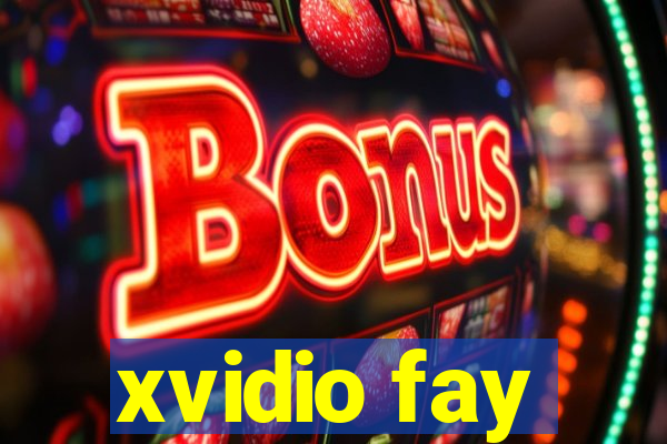 xvidio fay