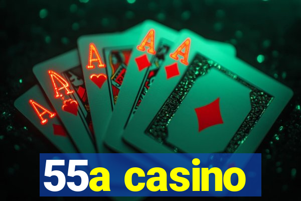 55a casino