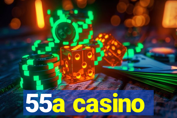 55a casino