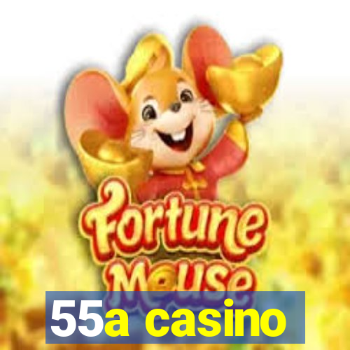 55a casino