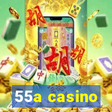 55a casino