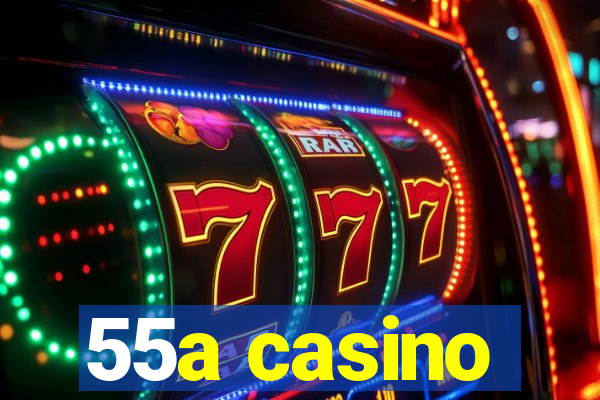 55a casino