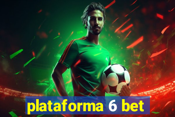 plataforma 6 bet