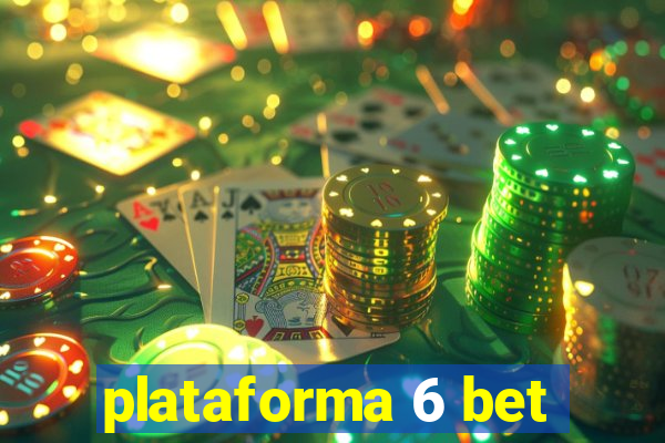 plataforma 6 bet